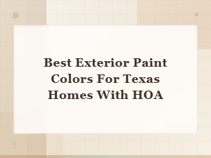 Best Hoa-Approved Exterior Paint Colors for Texas Homes